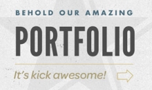 Behold our amazing portfolio. It's kick awesome!